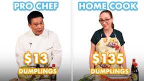 $135 vs $13 Dumplings: Pro Chef & Home Cook Swap Ingredients | Epicurious