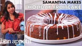 Samantha Makes Holiday Fruitcake | From the Home Kitchen | Bon Appétit