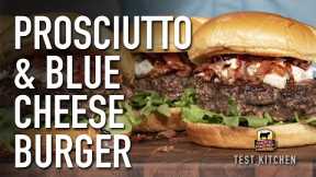 Prosciutto & Blue Cheese Burger Recipe