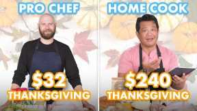 $240 vs $32 Thanksgiving Dinner: Pro Chef & Home Cook Swap Ingredients | Epicurious