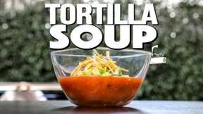 THE FASTEST (BUT STILL INSANELY DELICIOUS) TORTILLA SOUP AT HOME! | SAM THE COOKING GUY