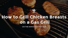 How to Grill Chicken Breasts on a Gas Grill | Tips & Techniques
