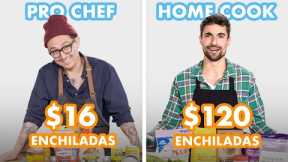 $120 vs $16 Enchiladas: Pro Chef & Home Cook Swap Ingredients | Epicurious