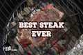 Best Steak Ever - Tips and Tricks for 