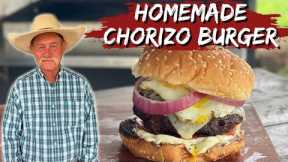 Homemade Chorizo Burger - The BEST Burger I've Ever Eaten!