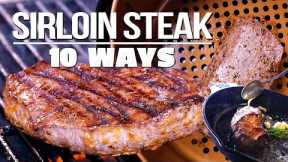 THE ULTIMATE SIRLOIN STEAK VIDEO (PREPARED 10 DIFFERENT WAYS!) | SAM THE COOKING GUY