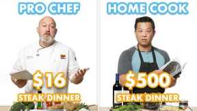 $500 vs $16 Steak Dinner: Pro Chef & Home Cook Swap Ingredients | Epicurious