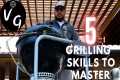 5 Grilling Skills to Master on the