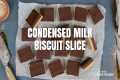 How to make a condensed milk slice |